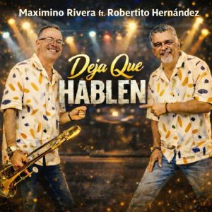 Maximino Rivera ft. Robertito Hernandez - Deja Que Hablen