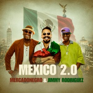 México 2.0: Mercadonegro y Jimmy Rodríguez unen la salsa internacional en un homenaje a México